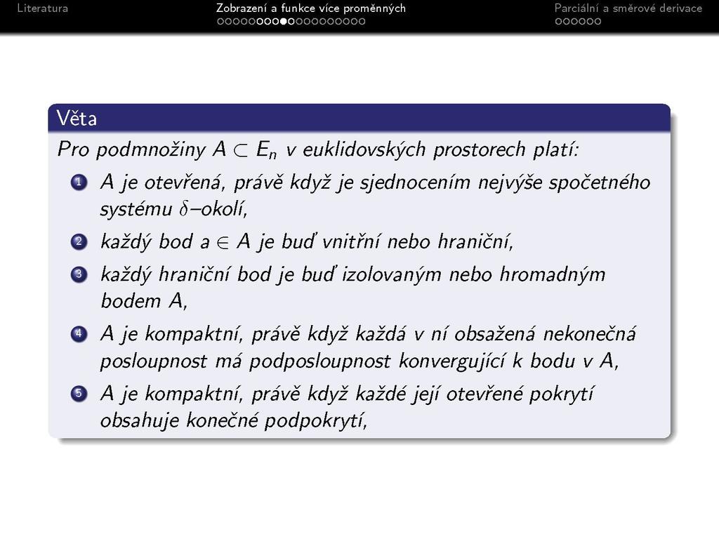 Pro podmnožiny A C E n v euklidovských prostorech platí: O A je otevřená, právě když je sjednocením nejvýše spočetného systému 5-okolí, O každý bod a G A je buď vnitřní nebo hraniční, O každý