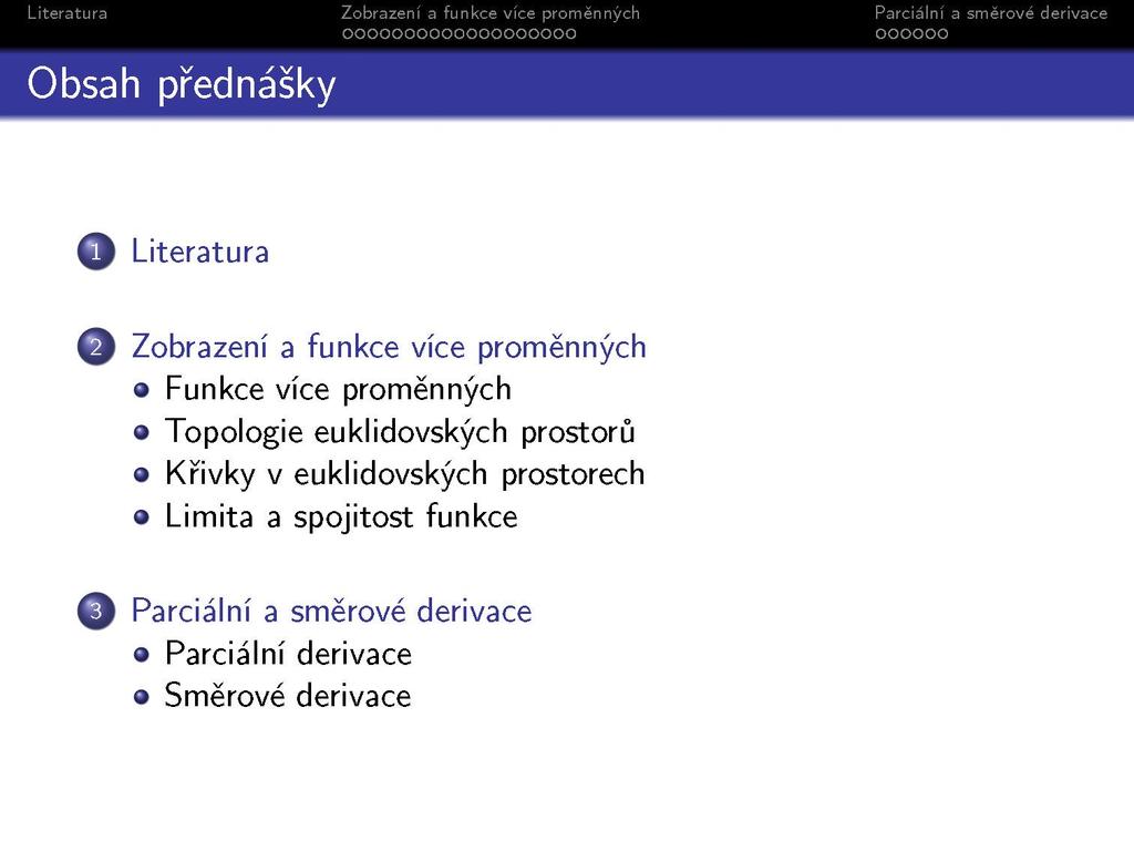 Q Literatura Q Zobrazení a funkce více proměnných 9 Funkce více proměnných Topologie euklidovských prostorů 9 Křivky