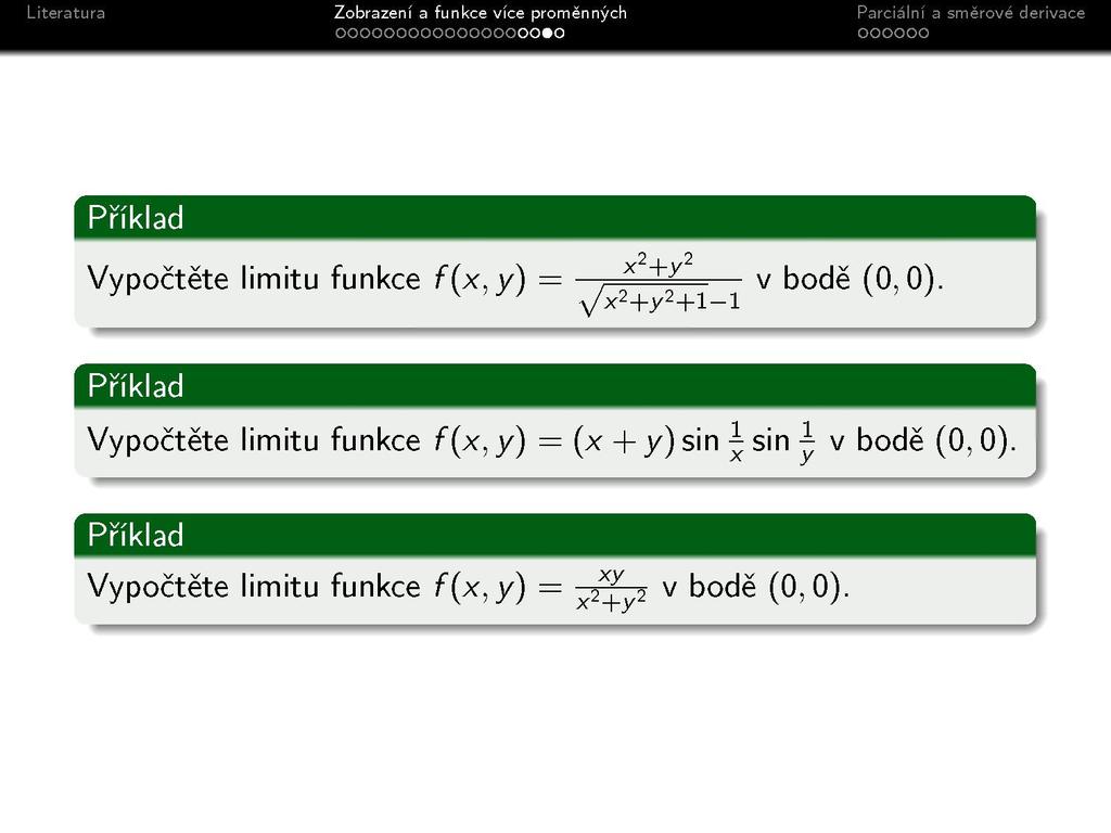 [ Příklad Vypočtěte limitu fur ikce f{x,y) Vx 2 +y 2 +l-l v bodě (0,0).