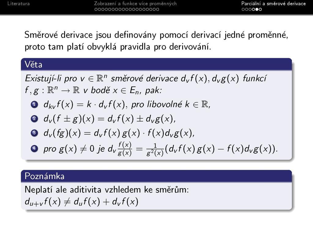 Směrové derivace jsou definovány pomocí derivací jedné proměnné, proto tam platí obvyklá pravidla pro derivování.