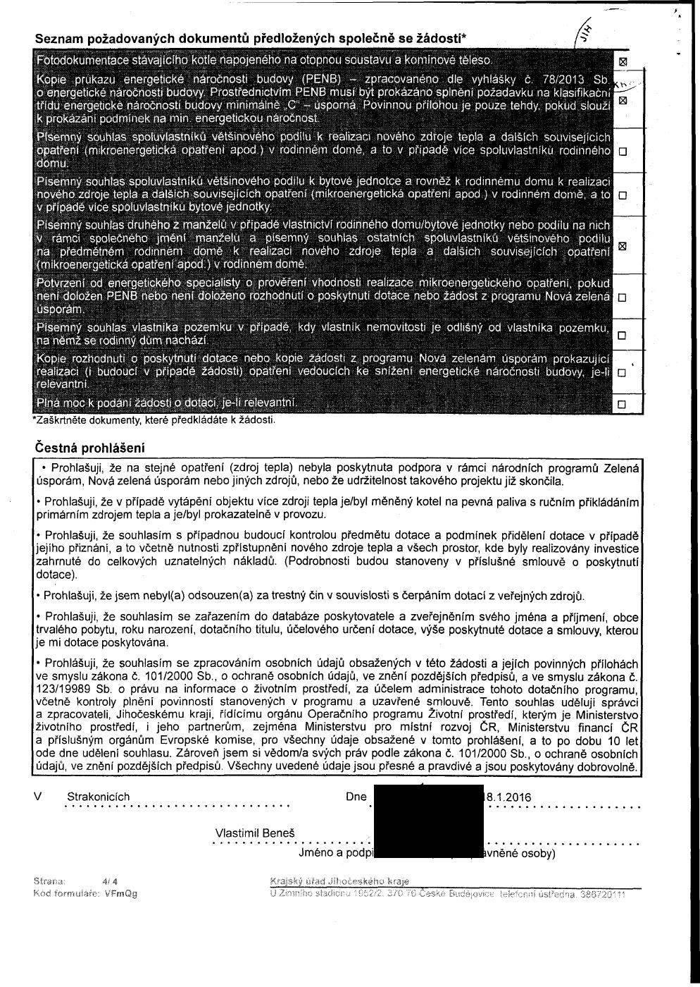 f Seznam požadovaných dokumentů předložených společně se žádostí* Fotodokumentace stávajícího kotle napojeného na otopnou soustavu a komínové těleso.