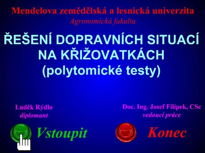 VÝSLEDKY A DISKUSE Zpracovali jsme 30 dopravních situací podle učebnice pravidel silničního provozu (Souček, 2002) od