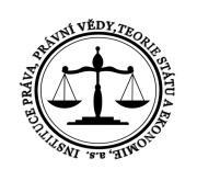 INSTITUCE PRÁVA, PRÁVNÍ VĚDY, TEORIE STÁTU A EKONOMIE, a.s. zapsaná v Obch. rejstříku, vedeného Krajským soudem v Ostravě, oddíl B, vložka 10887, IČ: 056 06 128 VŠEOBECNÉ STUDIJNÍ PODMÍNKY Čl.