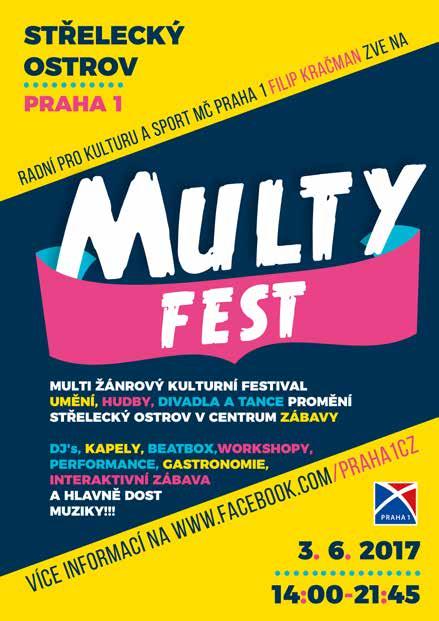 č.60#květen 2017 MULTIŽÁNROVÝ KULTURNÍ FESTIVAL MULTY FEST NA STŘELECKÉM OSTROVĚ MĚSTSKÁ ČÁST PRAHA 1 POŘÁ- DÁ V SOBOTU 3. 6. NA STŘELEC- KÉM OSTROVĚ MULTIŽÁNROVÝ KULTURNÍ FESTIVAL MULTY FEST.
