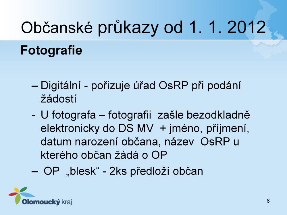 4 (2) Požádat o vydání občanského průkazu uvedeného v 2 odst. 2 písm. a) a b) může občan u kteréhokoliv obecního úřadu obce s rozšířenou působností.