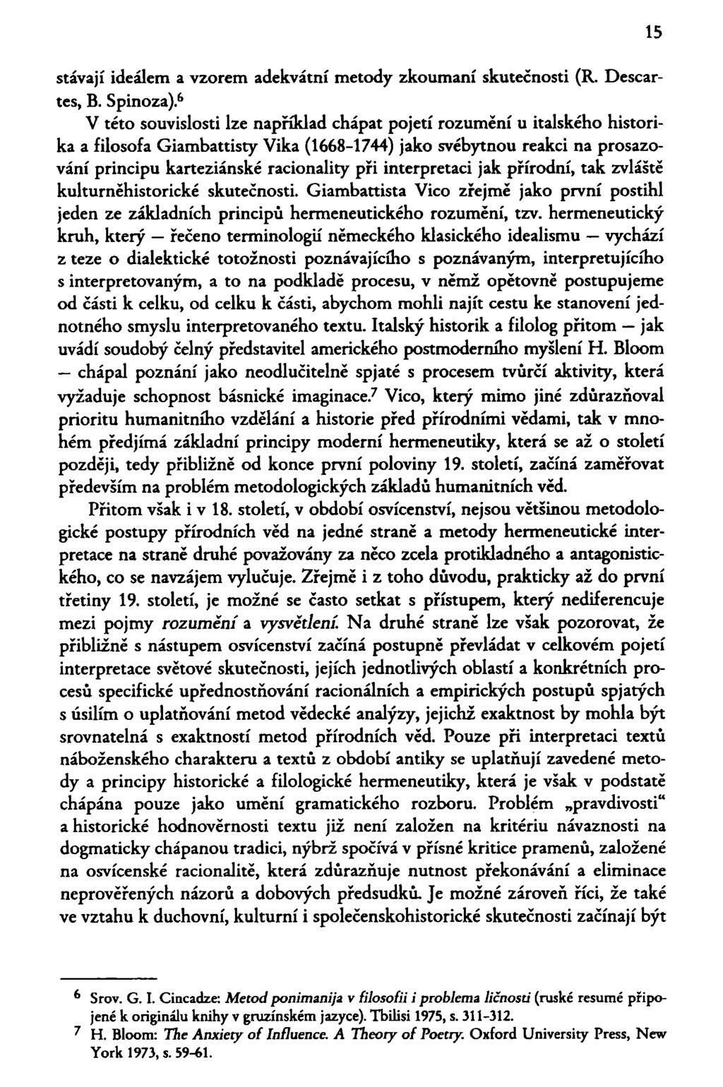 15 stávají ideálem a vzorem adekvátní metody zkoumaní skutečnosti (R. Descartes, B. Spinoza).
