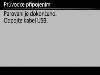 Odpojte kabel USB. 4 Ukončete průvodce. Vyberte jednu z následujících možností a stiskněte tlačítko J.