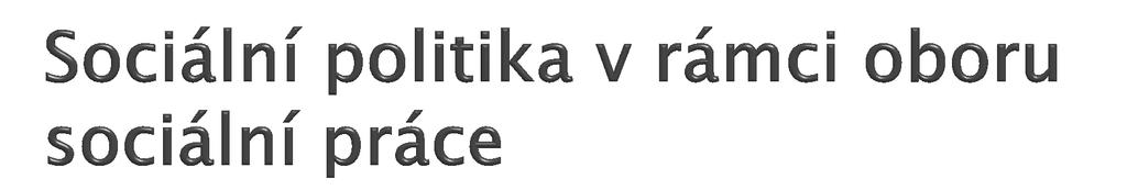 Definice sociální práce schválená Mezinárodní federací sociálních pracovníků (2000): Sociální práce probíhá v kontextu Sociální práce podporuje sociální změnu, řešení problémů v mezilidských vztazích