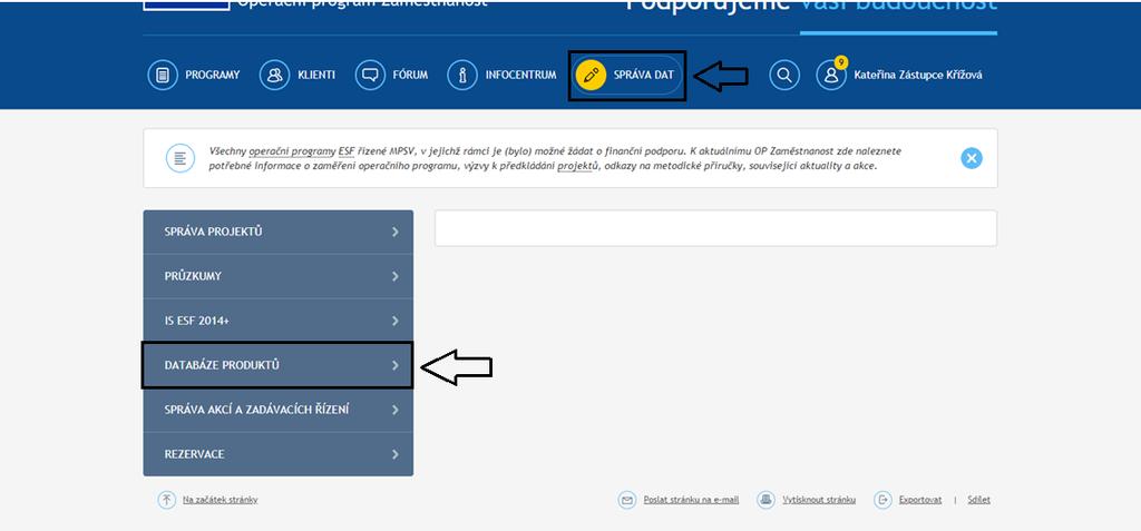 2 Databáze produktů 2.1 Základní nastavení Databáze produktů je součástí portálu www.esfcr.cz a je plně integrována do prostředí IS ESF 2014+. Každý uživatel, který je registrován na portálu www.