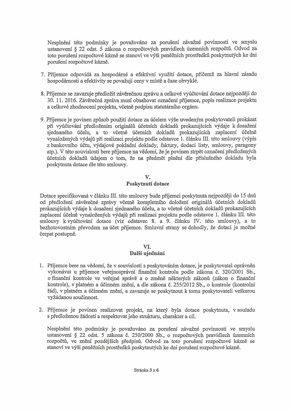 Nesplnění této podmínky je považováno za porušení závažné povinnosti ve smyslu ustanovení 22 odst. 5 zákona o rozpočtových pravidlech územních rozpočtů.