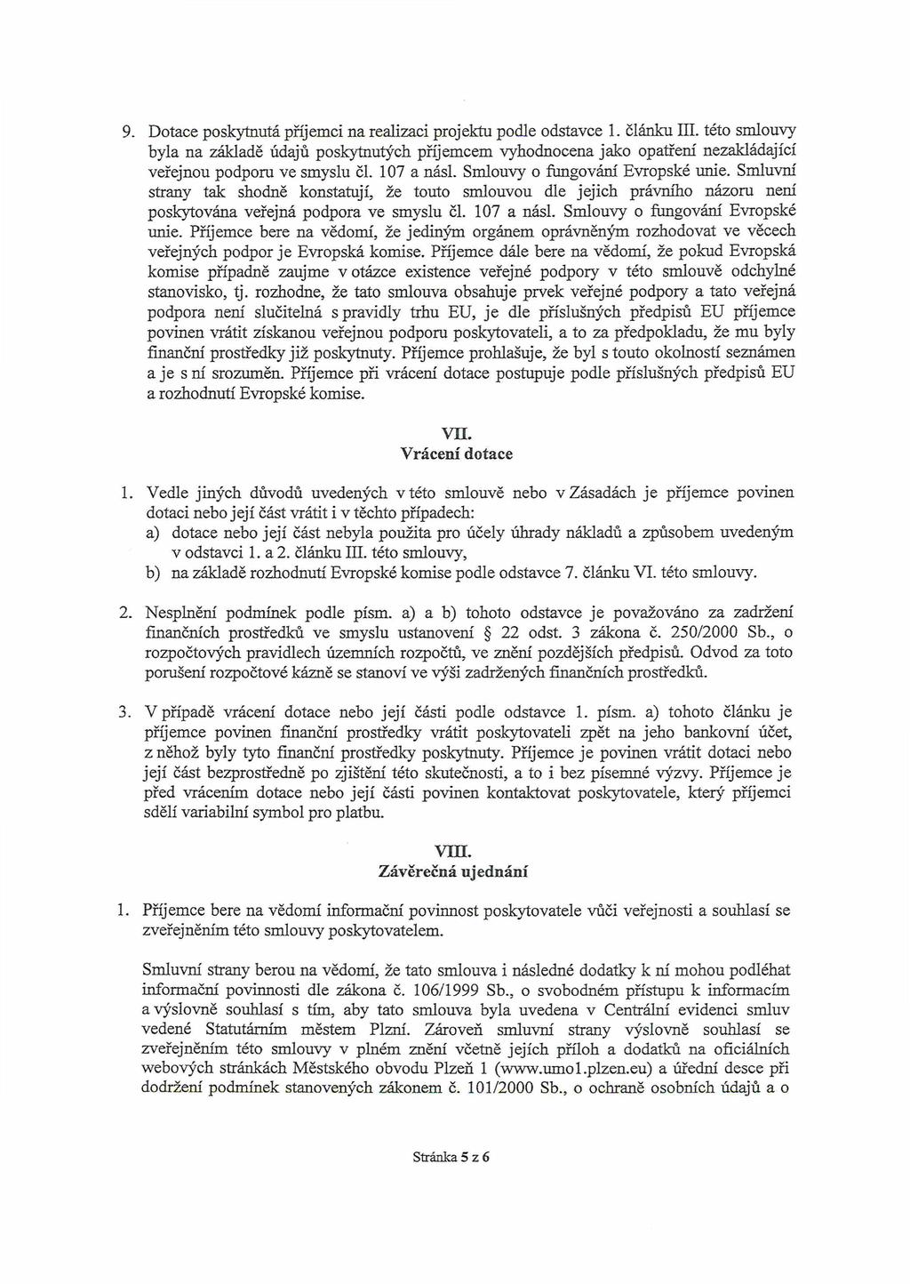 9. Dotace poskytnutá příjemci na realizaci projektu podle odstavce 1. článku III.