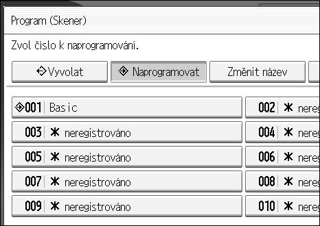 Rùzná nastavení skenování Vyvolání jiô registrovaného programu Vyvolání registrovanîch programù a jejich pouôití pro skenování: A Stisknìte {Program}. B Stisknìte [Vyvolat].