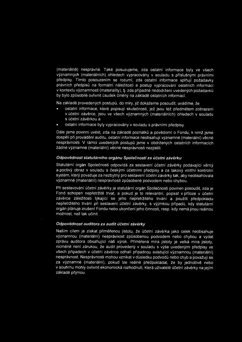 (materialne) nespravne. Take posuzujeme, zda ostatni informace byly ve vsech vyznamnych (materialnich) ohledech vypracovany v souladu s pi'islusnymi pravnimi pi'edpisy.