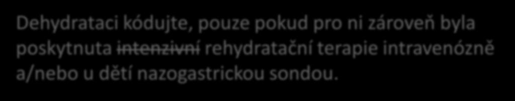 2.3 Pravidla pro kódování dehydratace při gastroenteritidě (E86 Snížení objemu plazmy nebo extracelulární tekutiny, A00-A09 Střevní infekční nemoci, K52.