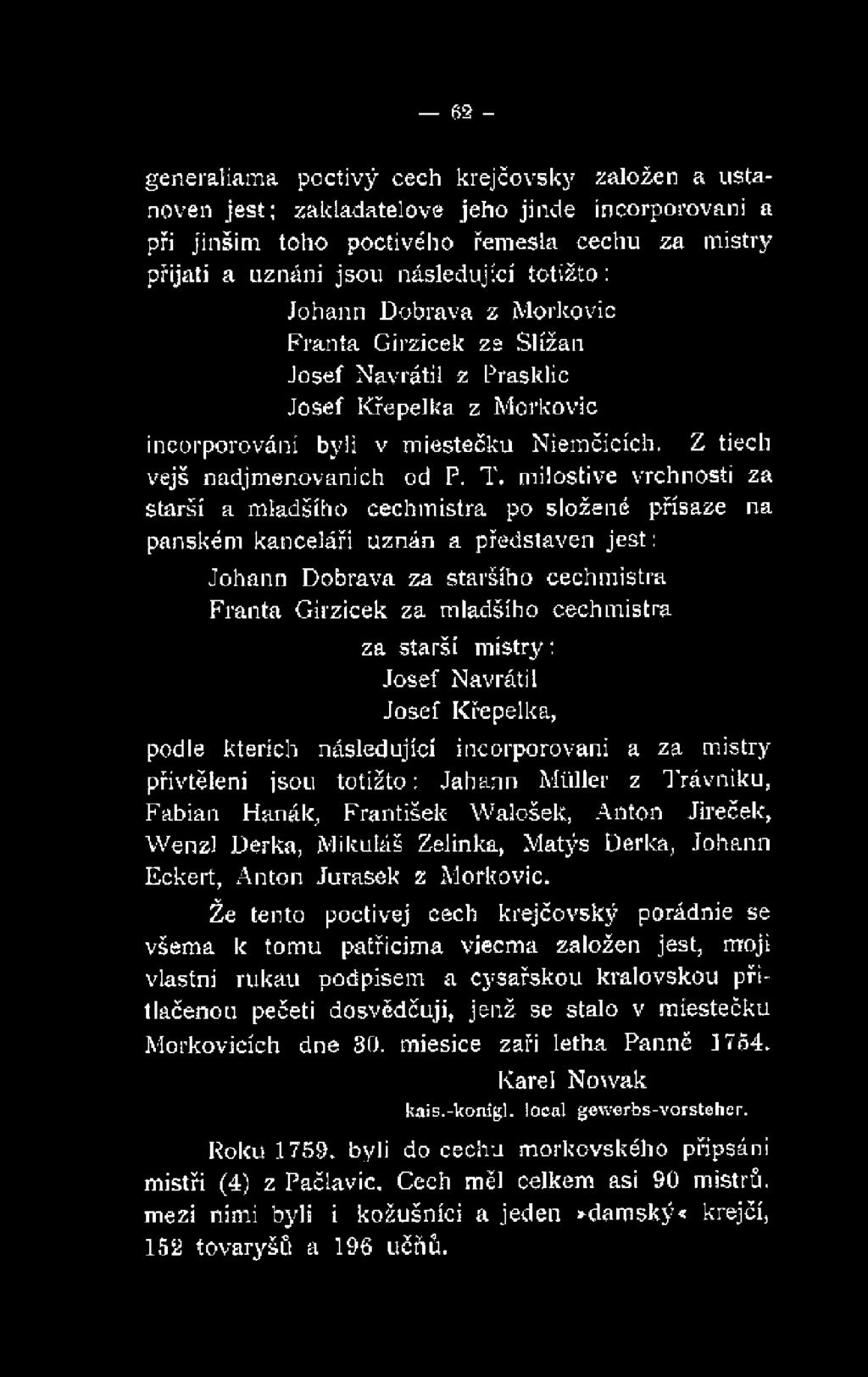 Wenzl Derka, Mikuláš Zelinka, Matýs Derka, Johann Eckert, Anton Jurasek z Morkovic.