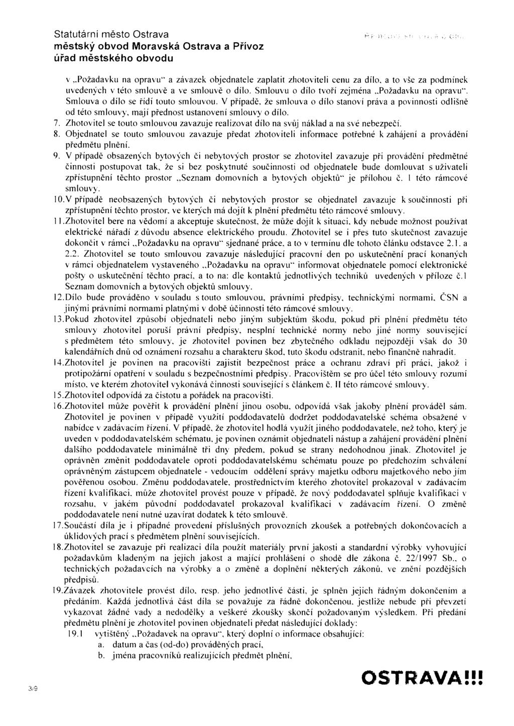 Statutární město Ostrava»; _ w _ ilin. v..požadavku na opravu" a závazek objednatele zaplatit zhotoviteli cenu za dílo, a to vše za podmínek uvedených v této smlouvě a ve smlouvě o dílo.