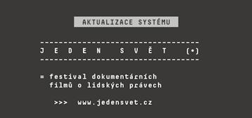 Jeden svět Polička Aktualizace systému 6. 12. dubna Mezinárodní festival dokumentárních filmů o lidských právech míří opět do Poličky a vybízí k aktualizaci systému.