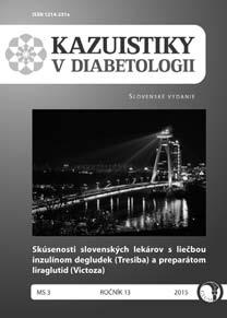 Kazuistiky v diabetologii Mimořádné suplementum 3 Skúsenosti slovenských lekárov s liečbou inzulínom degludek (Tresiba) a preparátom liraglutid (Victoza) Kissová, V.