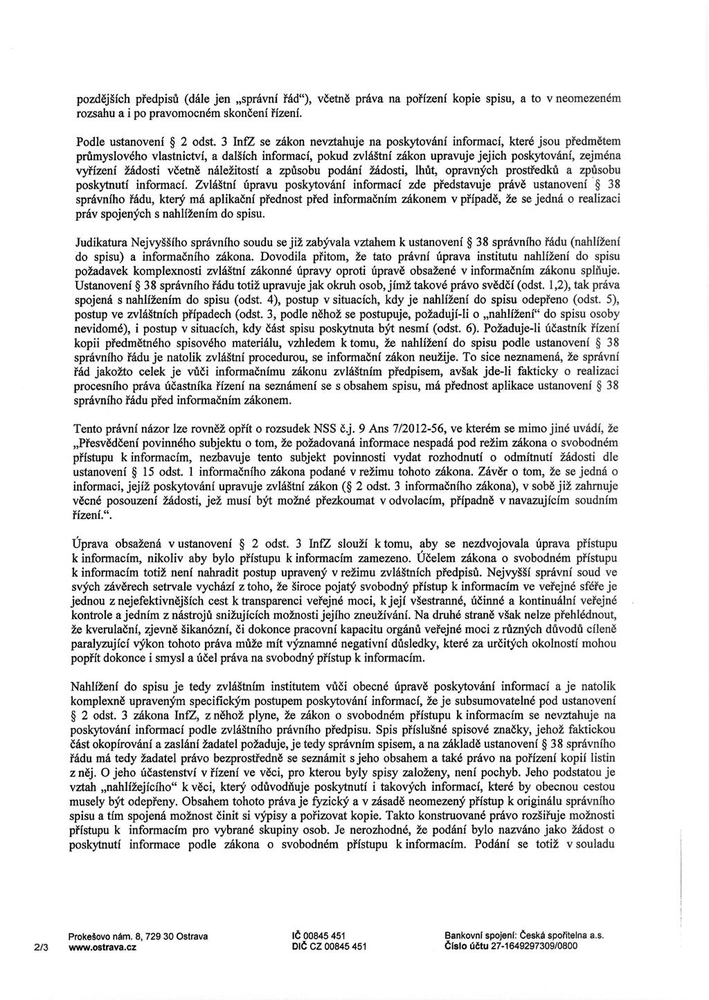 pozd6jsich pfedpisu (dale jen,sprdvni fad"), v6etn6 prava na pofizenf kopie spisu, a to v neomezenem rozsahu a i po pravomocnem skon6enf ihzenf. Podle ustanoveni 2 odst.