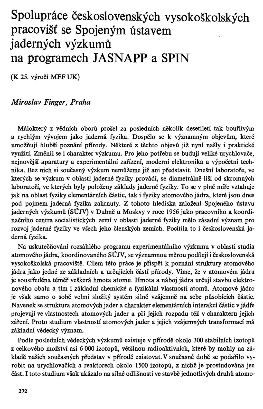 Spolupráce československých vysokoškolských pracovišť se Spojeným ústavem jaderných výzkumů na programech JASNAPP a SPIN (K25.