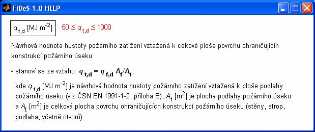Obr. 3.8 Okno nápovědy požární zatížení q t,d Obr. 3.9 Okno nápovědy rychlost rozvoje požáru Pokud je některý ze vstupů zadán chybně (není dodrženo omezení uvedené v okně nápovědy, není zadáno číslo apod.