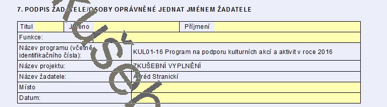 7. PODPIS ŽADATELE/OSOBY OPRÁVNĚNÉ JEDNAT JMÉNEM ŽADATELE Žadatel, který je právnickou osobu je povinen vyplnit také pole Funkce tzn.