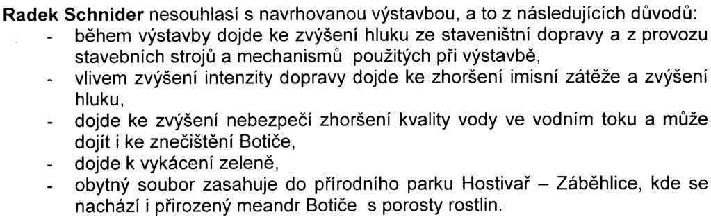 Stavební bytové družstvo mládeže Praha (Oldøich Pìník) uplatnil ve svém vyjádøení stejné pøipomínky jako Ing.