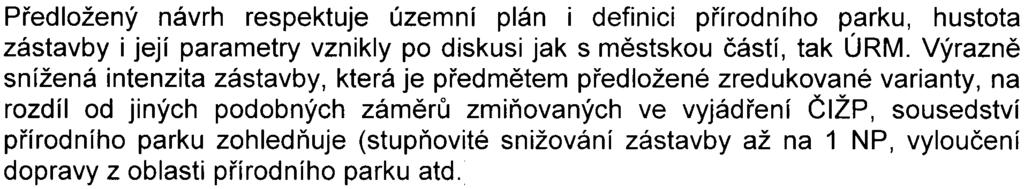 9 návrh respektuje a je pro zástavbu nedotknutelná. Rostlé zelenì podél Botièe se zástavba také vùbec nedotýká.