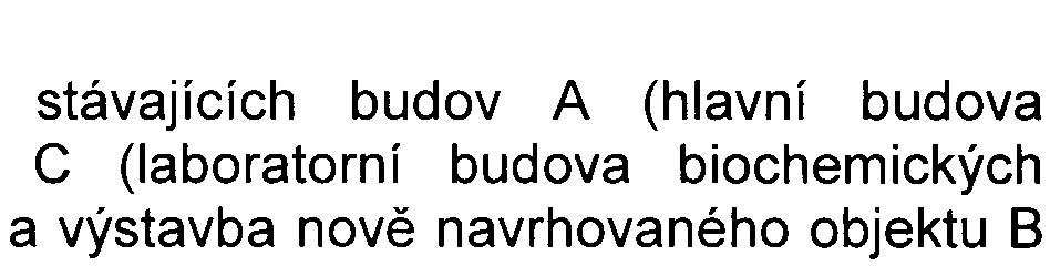 centrálními pracovišti - laboratoøemi), procesù) a D (budova ubytování a služeb) stávajících budov A