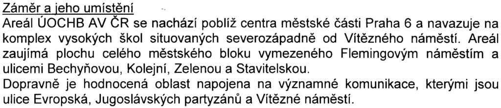 nejsou pøedmìtem posuzování vlivù na životní prostøedí a které lze považovat za požadavky èi doporuèení pro následná správní øízení o povolení zámìru Zámìr a jeho umístìní Areál ÚOCHB AV ÈR se