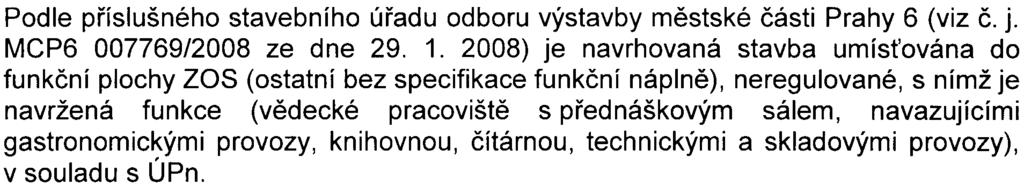 námìstím a ulicemi Bechyòovou, Kolejní, Zelenou a Stavitelskou Dopravnì je hodnocená oblast napojena na významné komunikace, kterými jsou ulice Evropská, Jugoslávských partyzánù a Vítìzné námìstí