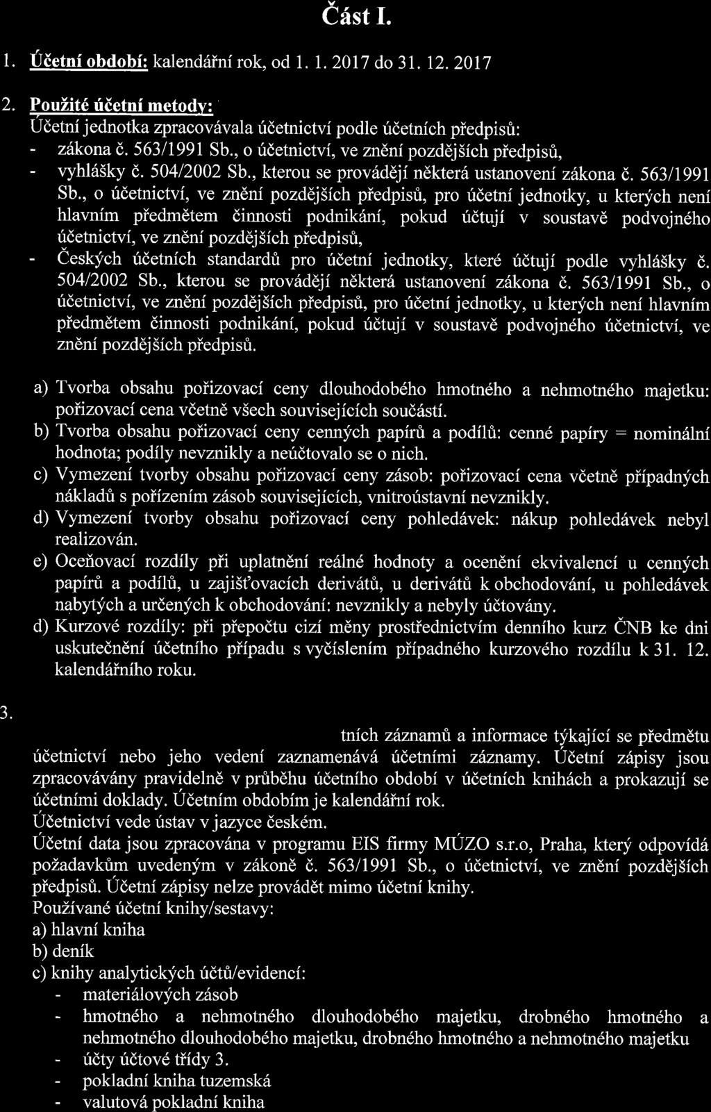Cist I. 1. 2. Uietni obdobi: kalend6ini rok, od l. L 2017 do 31. 12. 2017 BouZit6 rflietni metody: Udetni jednotka zpracovflala fdetnictvi podle ridetnich piedpisri: - zdkona (,. 5631199I Sb.