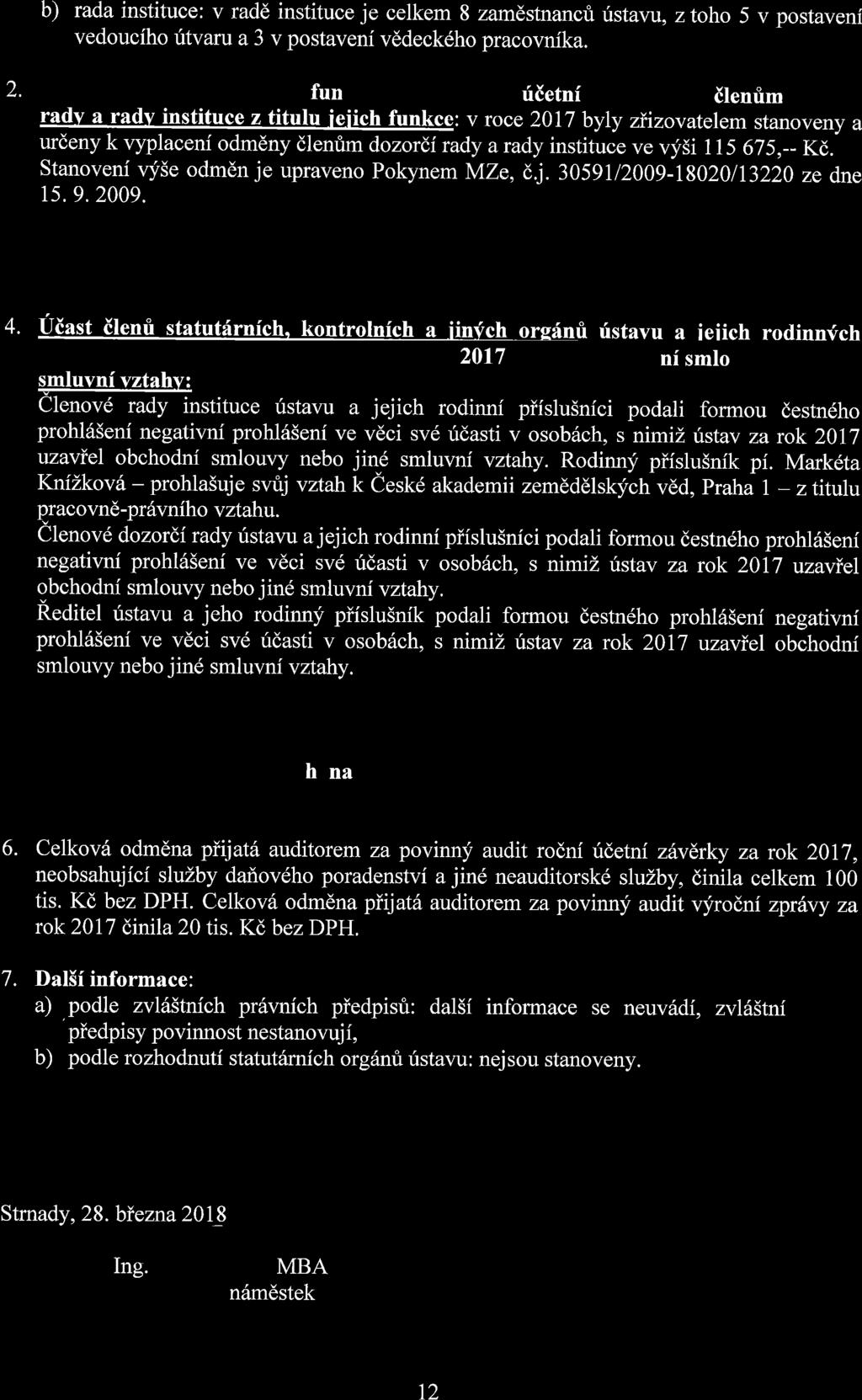 b) rada instituce: v radd instituce je celkem 8 zamdstnanct fstavu, z toho 5 v postaveni vedouciho ritvaru a 3 v postaveni vddeck6ho pracovnika. 2.