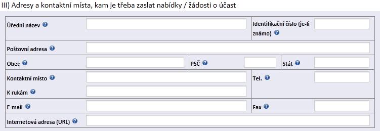 III) Adresy a kontaktní místa, kam je třeba zaslat nabídky/ žádosti o účast V případě, že Zadavatel požaduje podání nabídek či doručení žádostí o účast na kontaktní místo, které uvedl v úvodní