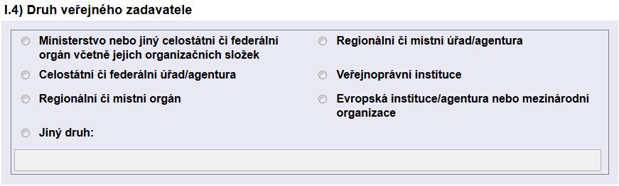 I.4) Druh veřejného zadavatele PROVOZNÍ ŘÁD - Příloha 3 Zadavatel povinně zvolí druh veřejného zadavatele z tabulky, kde vybere pouze jednu ze 7 nabízených možností podle 4 ZZVZ.