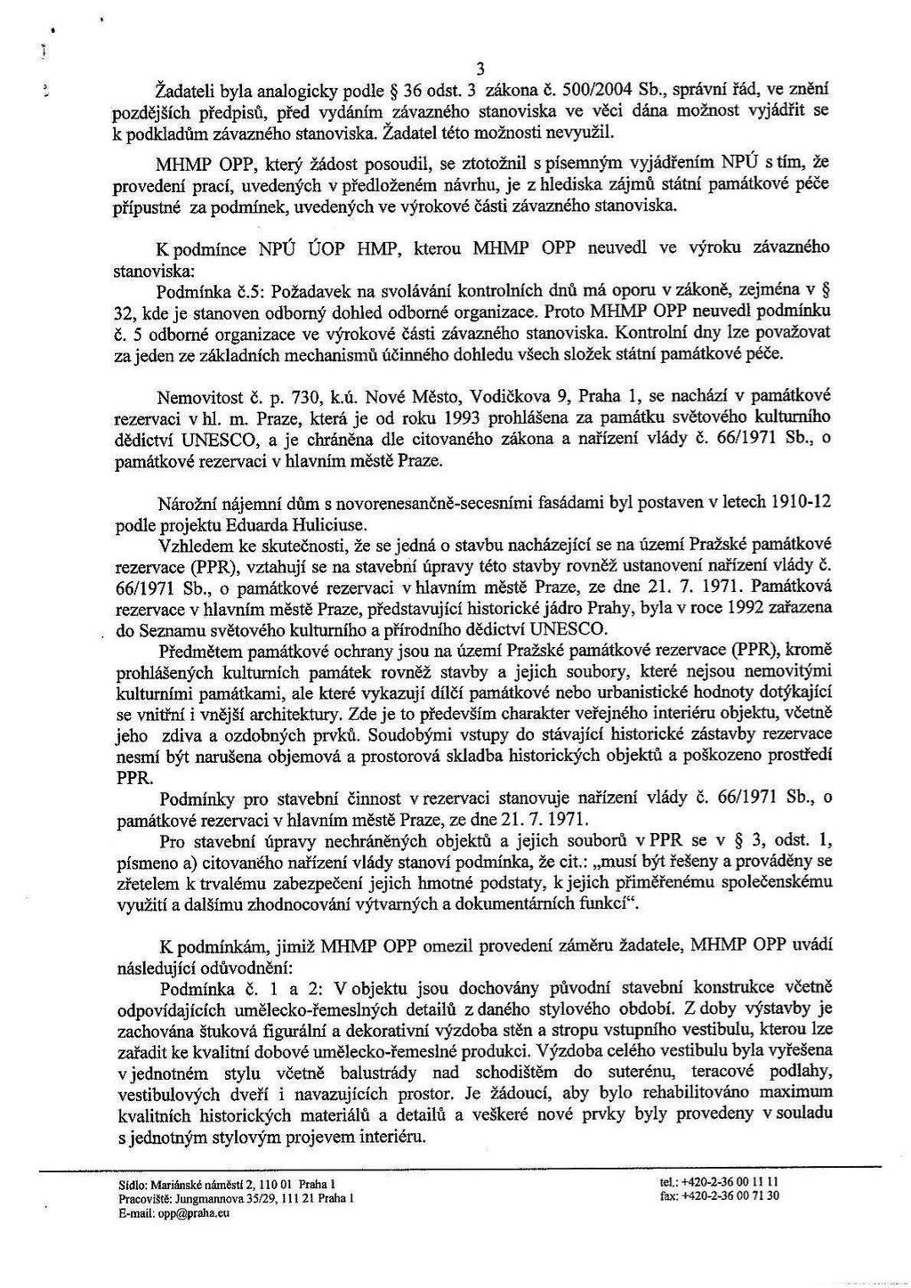 ' l 3»- Žadateli byla analogicky podle 5 36 odst. 3 zákona č. 500/2004 Sb.