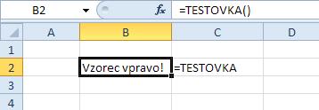 Dim strvzorec As String 'vložení vzorec do buňky vpravo strvzorec = Application.Caller.FormulaLocal SendKeys "{UP}{TAB}'" & strvzorec & "~" TESTOVKA = "Vzorec vpravo!