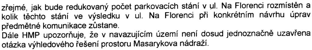- 5 - zøejmé, jak bude redukovaný poèet parkovacích stání v ~I Na Florenci rozmístìn a kolik tìchto stání ve výsledku v ul Na Florenci pøi konkrétním návrhu úprav pøedmìtné komunikace zùstane Dále
