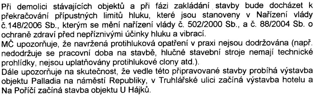 -6- Pøi demolici stávajících objektù a pøi fázi zakládání stavby bude docházet k pøekraèování pøípustných limitù hluku, které jsou stanoveny v Naøízení vlády è148/2006 Sb, kterým se mìní naøízení