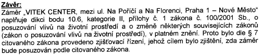 limitù kanalizaèního øádu, izolaci proti pùsobení pøípadných úkapù ropných látek, souhlasu ke stavbì dle 17 odst 1 písmo b) zákona (sprinklery, náhradní zdroj elektrické energie), zpracování a