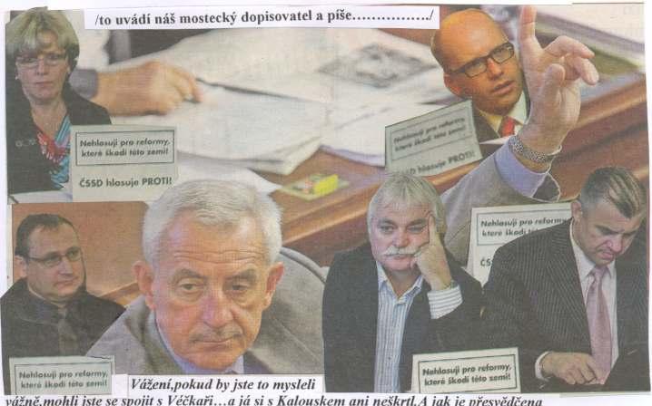 LISTOPAD 2011 TREFA STRANA 7 LACINÁ PŘEDVOLEBNÍ GESTA (to uvádí náš mostecký dopisovatel a píše.) Vážení, pokud by jste to mysleli vážně, mohli jste se spojit s Véčkaři... a já si s Kalouskem neškrtl.