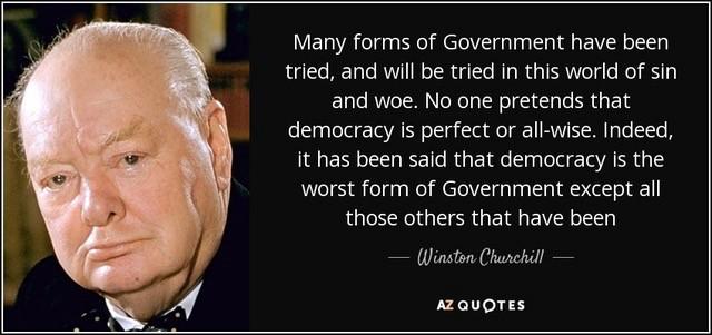 Mnoho forem vlády bylo a bude zkoušeno v tomto světě hříchu a strasti. Nikdo nepředstírá že demokracie je perfektní nebo že všechno ví.