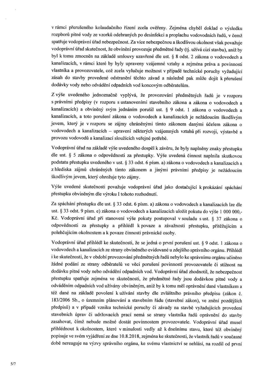 v rámci přerušeného kolaudačnlho řízení zcela ověřeny.