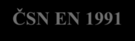 Zatížení vlastní tíhou ČSN EN 1991-1-1: Na modelu konstrukce se uvažuje: Objemové zatížení [N.