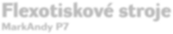 Svět tisku 10/2009 37 Produkty Flexotiskové stroje MarkAndy P7 Odborné veletrhy výrobci využívají tradičně k předvedení svých produktových novinek.