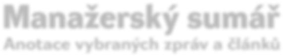 Manažerský sumář Manažerský sumář Anotace vybraných zpráv a článků Nové závody a fúze Ve vlastnické struktuře společnosti Finidr z Českého Těšína došlo k 1. říjnu 2009 ke změnám.