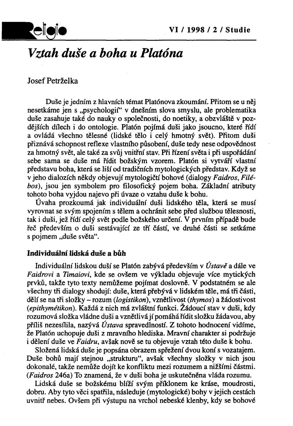 Vztah duše a boha u Platóna Josef Petrželka Duše je jedním z hlavních témat Platónova zkoumání.
