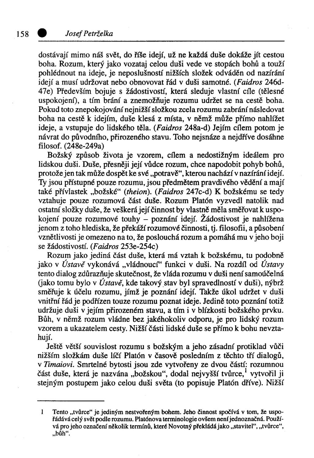 0 Josef Petrželka dostávají mimo náš svět, do říše idejí, už ne každá duše dokáže jít cestou boha.