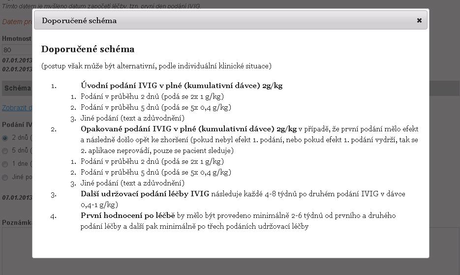 6.2.2 Léčba IVIG Léčba IVIG je rozdělena do dvou kroků a to na plánování léčby a pak následně potvrzení nebo nepotvrzení podání léčby dle plánu zvoleného schéma viz níže. 6.2.2.1 Plánování léčby IVIG Pokud je u pacienta plánováno podání léčby IVIG, výběrem Plánování léčby IVIG přejde program do dalšího kroku.