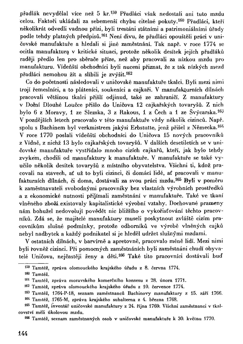 přadlák nevydělal více než 5 kr. 159 Přadláci však nedostali ani tuto mzdu celou. Faktoři ukládali za sebemenší chybu citelné pokuty.